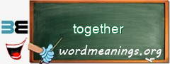 WordMeaning blackboard for together